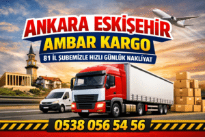 Ankara Eskişehir Ambar Kargo Hizmeti